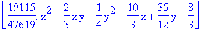 [19115/47619, x^2-2/3*x*y-1/4*y^2-10/3*x+35/12*y-8/3]